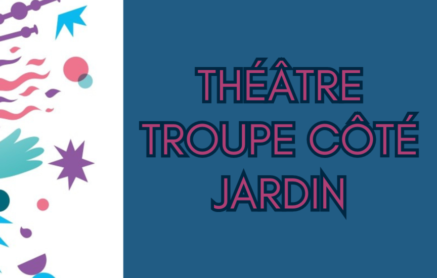 Troupe de théâtre COTE JARDIN