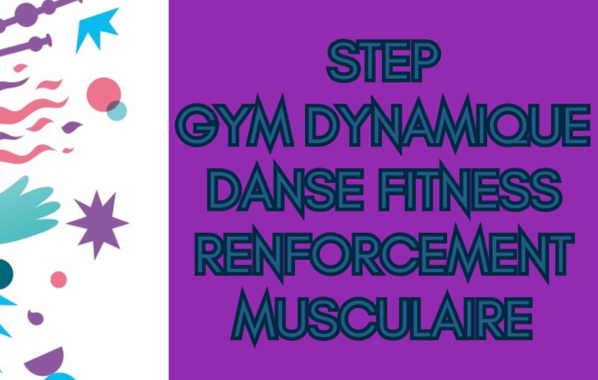 Step / Gym dynamique / Danse Fitness / Renforcement musculaire 